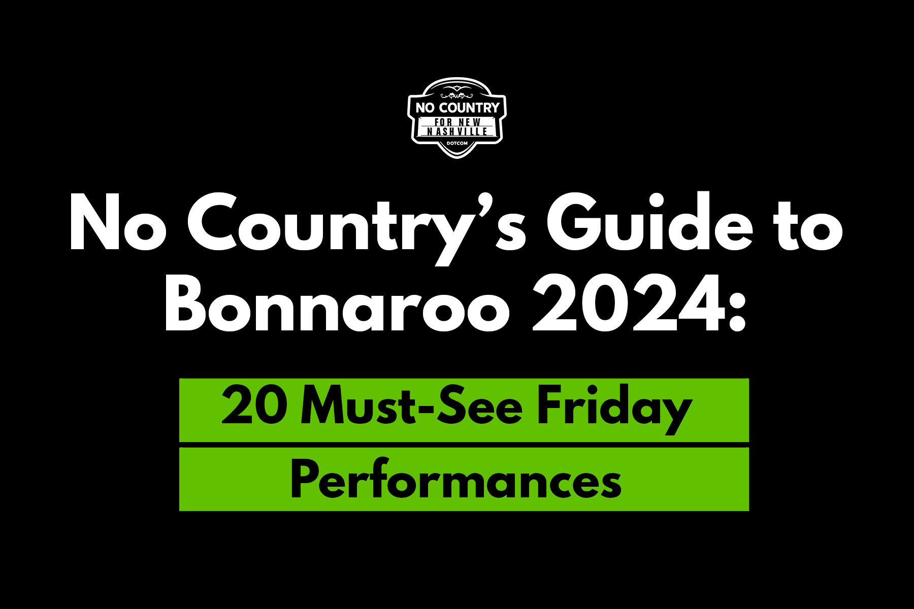 No Country Guide to Bonnaroo 2024: 20 Must-See Friday Performances