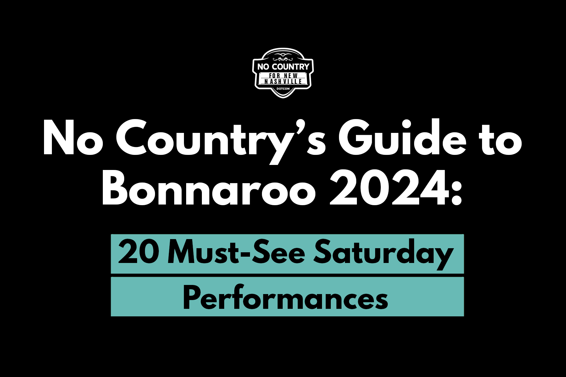 No Country Guide to Bonnaroo 2024: 20 Must-See Saturday Performances