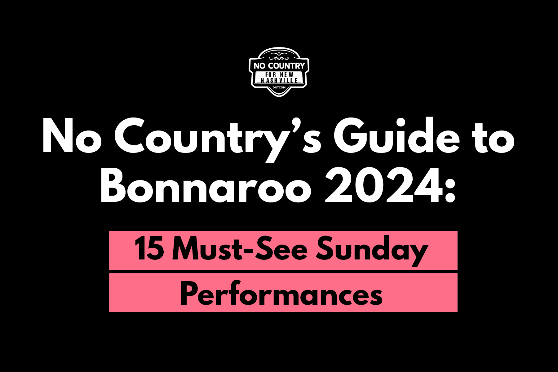 No Country Guide to Bonnaroo 2024: 15 Must-See Sunday Performances