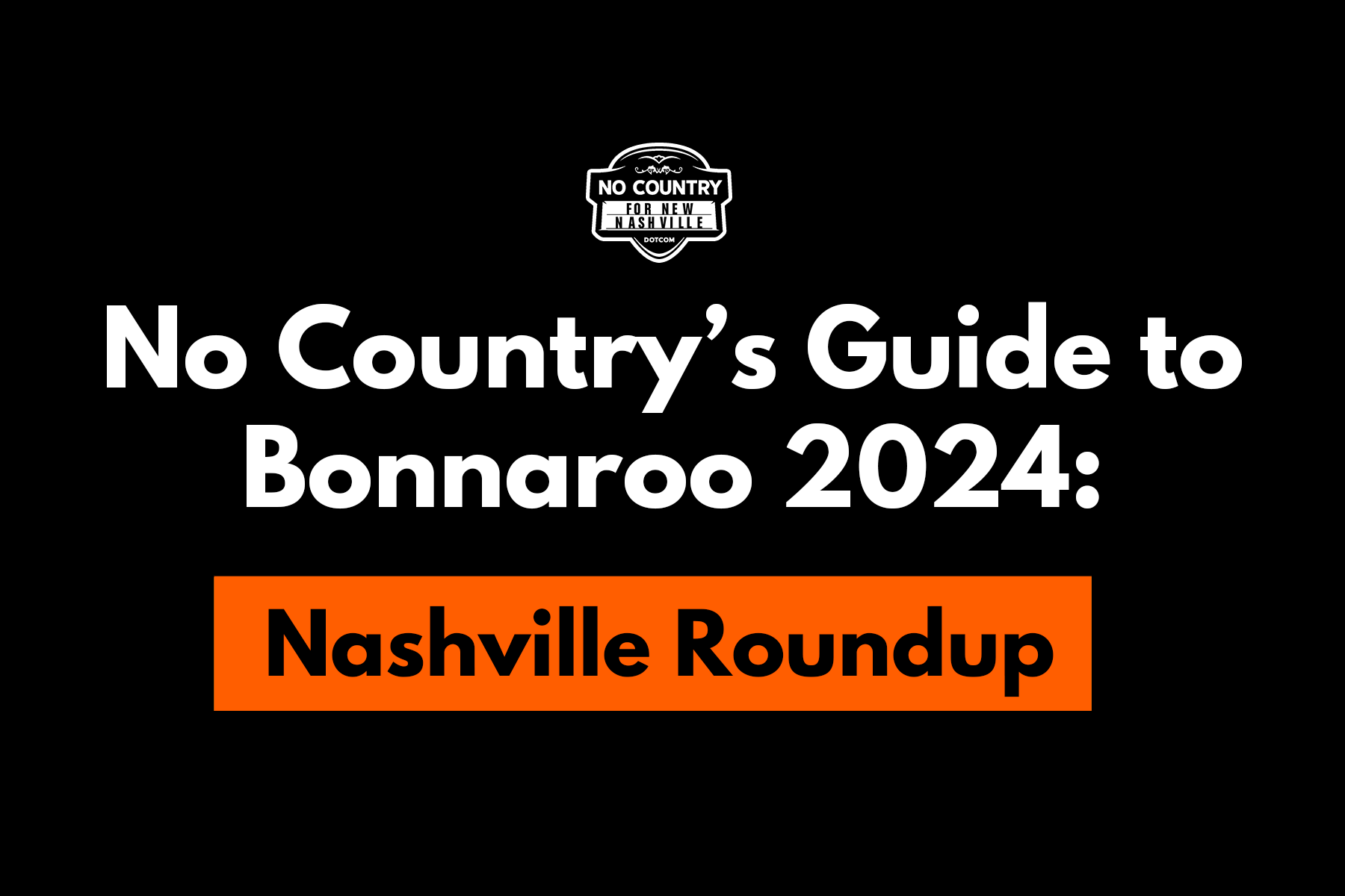 No Country Guide to Bonnaroo 2024: Nashville Roundup