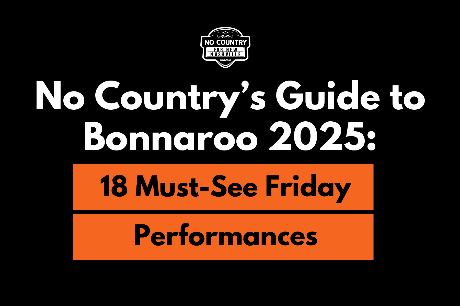 No Country’s Guide to Bonnaroo 2025: 18 Must-See Friday Performances