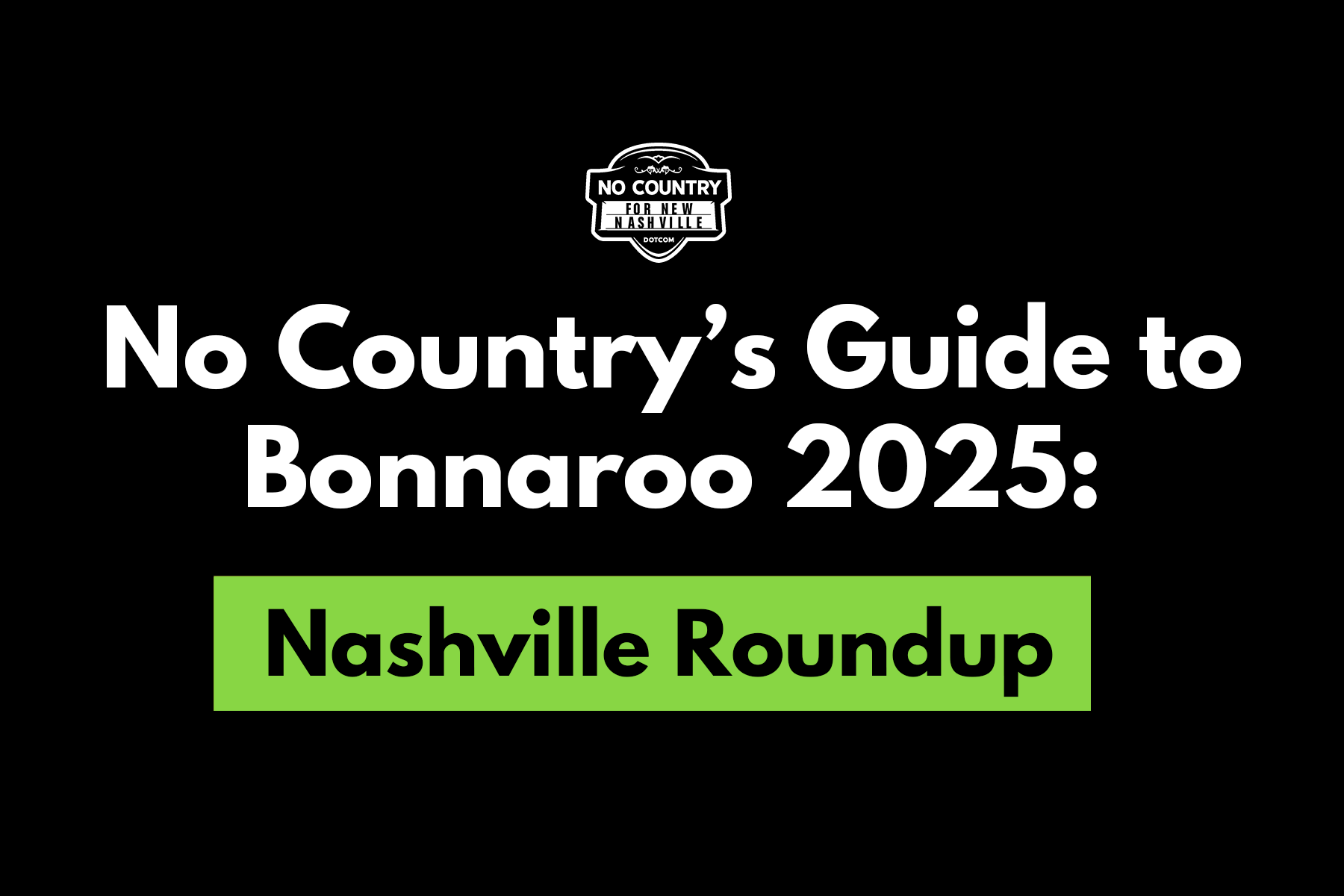 No Country’s Guide to Bonnaroo 2025: Nashville Roundup