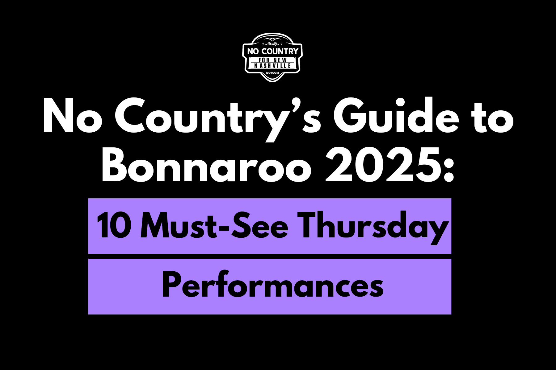 No Country’s Guide to Bonnaroo 2025: 10 Must-See Thursday Performances