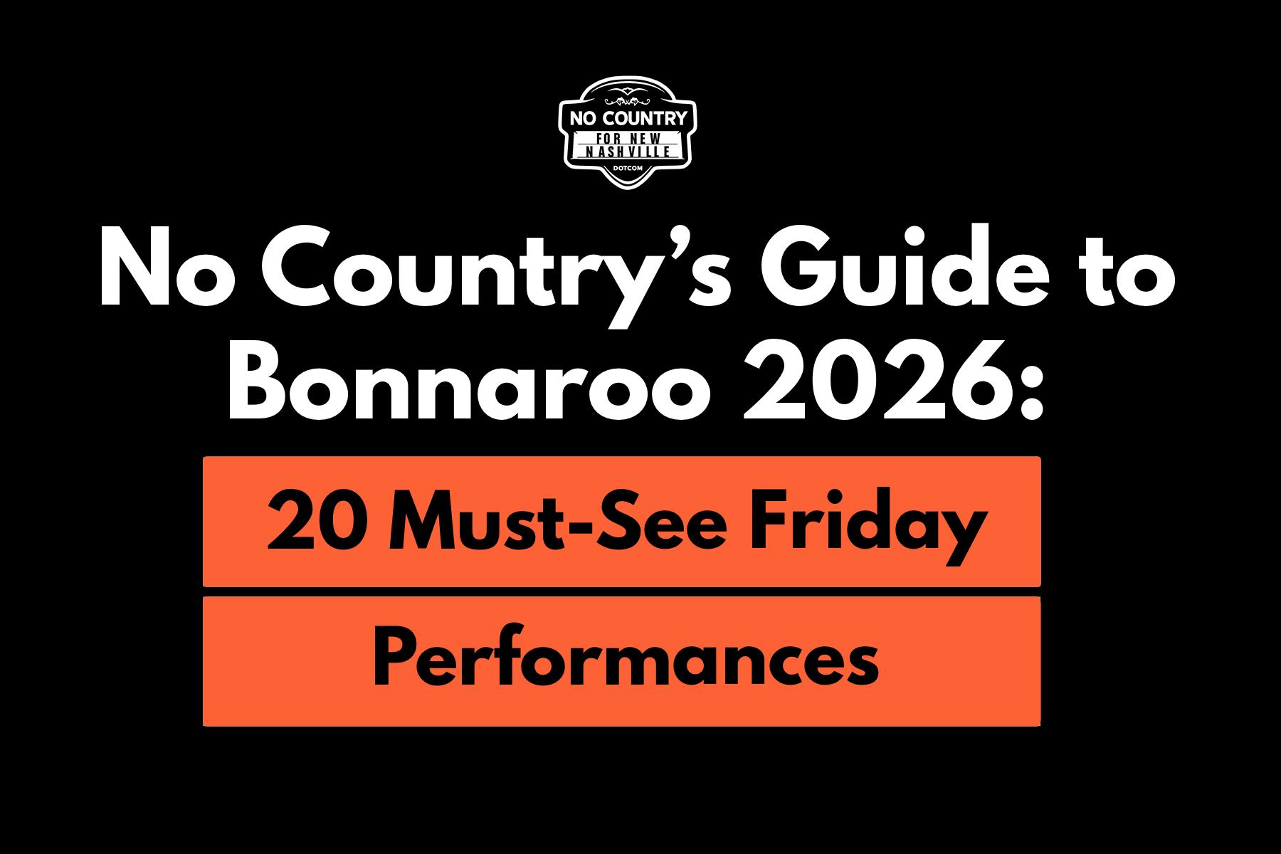 No Country’s Guide to Bonnaroo 2026: 20 Must-See Friday Performances