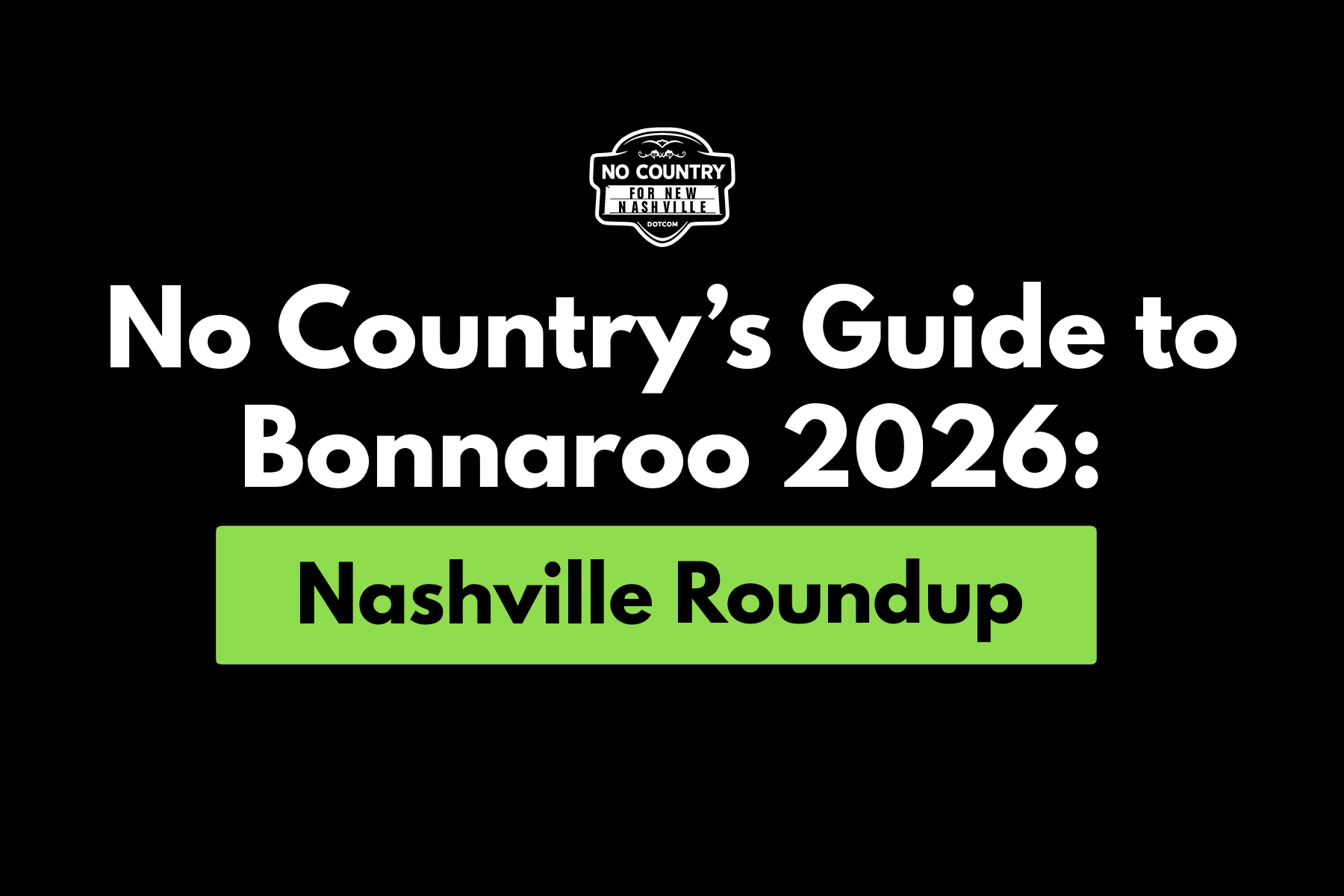 No Country’s Guide to Bonnaroo 2026: Nashville Roundup