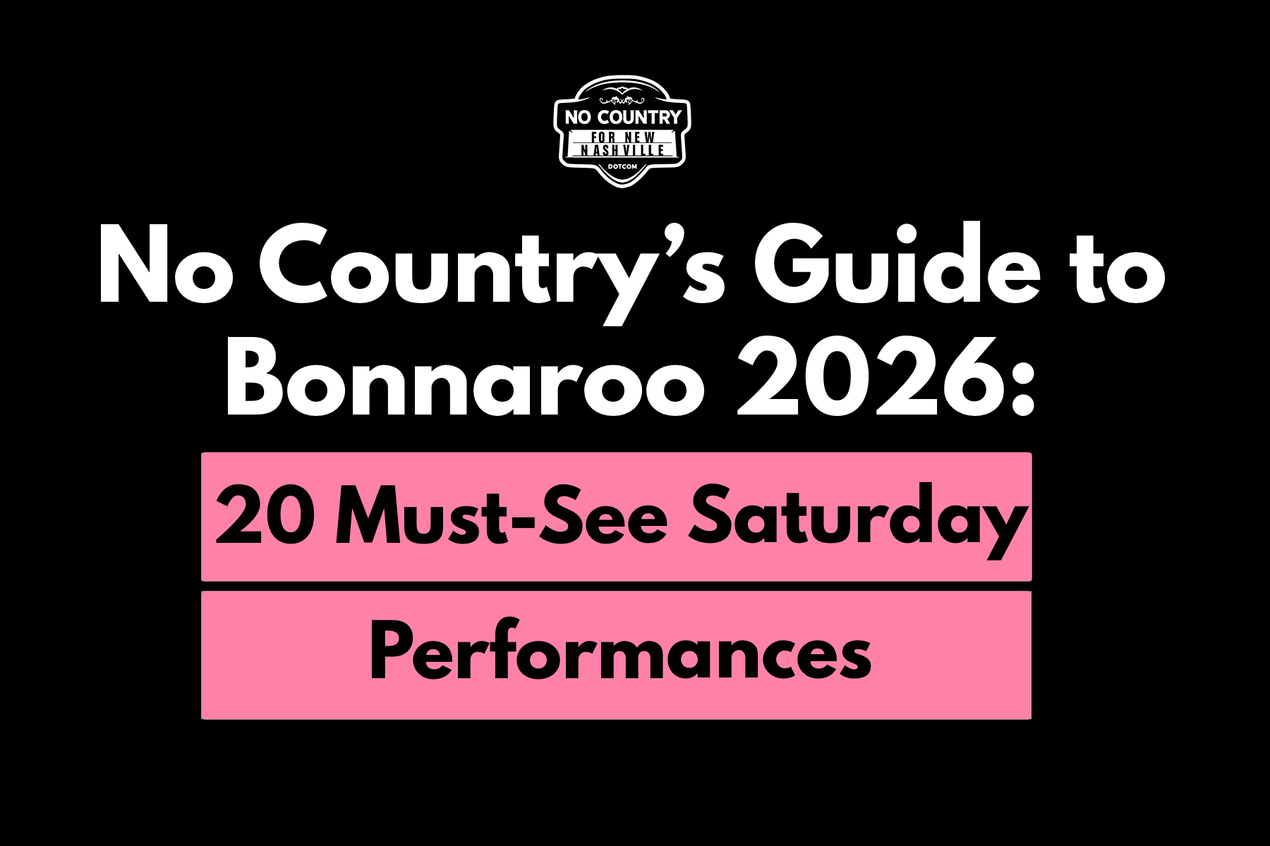 No Country’s Guide to Bonnaroo 2026: 20 Must-See Saturday Performances